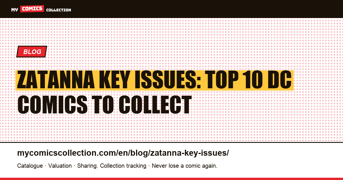Zatanna Key Issues: The Top 10 for Collectors — article illustration