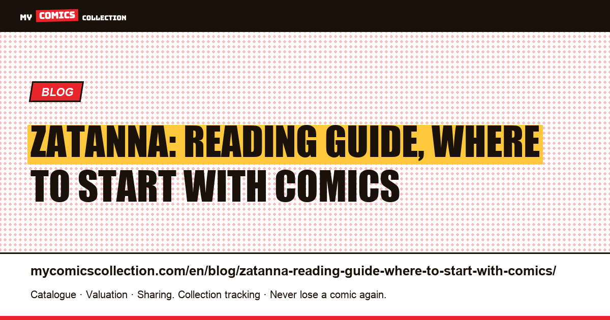 Zatanna: reading guide, where to start with comics — article illustration