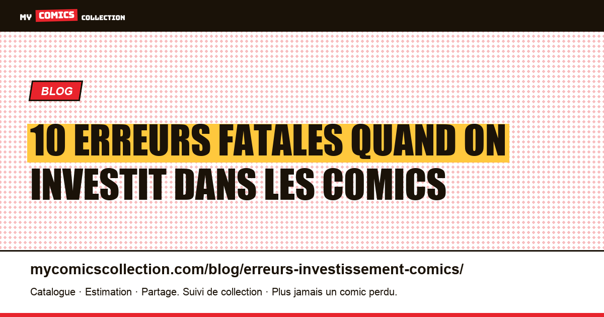 10 erreurs fatales quand on investit dans les comics — illustration article