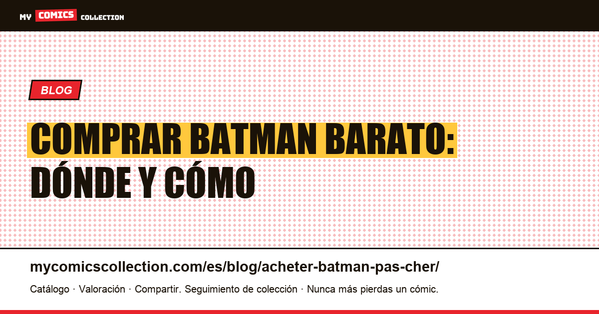 Comprar Batman barato: guía del coleccionista — ilustración del artículo