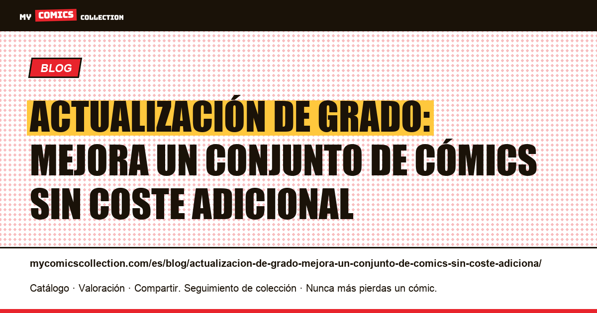 Actualización de grado: mejora un conjunto de cómics sin coste adicional — ilustración del artículo