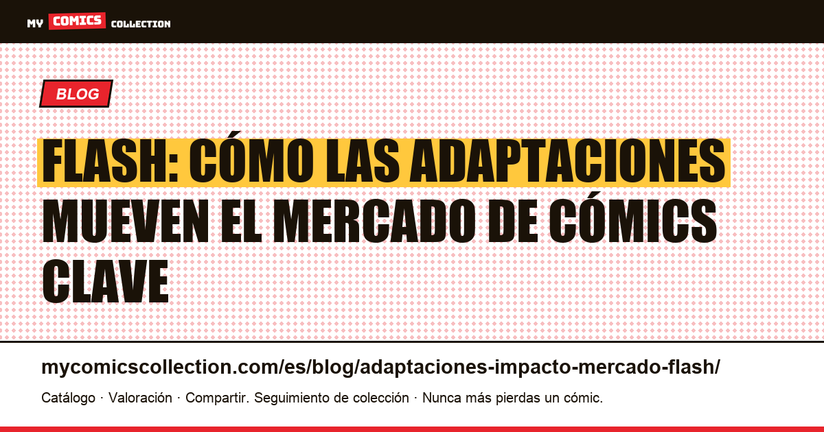 Flash: adaptaciones y su impacto en el mercado de coleccionistas — ilustración del artículo