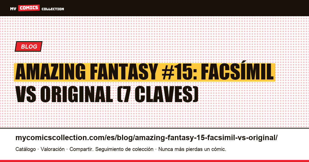 Amazing Fantasy #15 facsímil vs original: cómo distinguirlos — ilustración del artículo