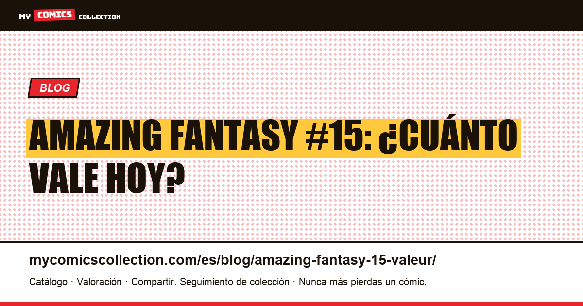 Amazing Fantasy #15: valor y precio del cómic clave — ilustración del artículo