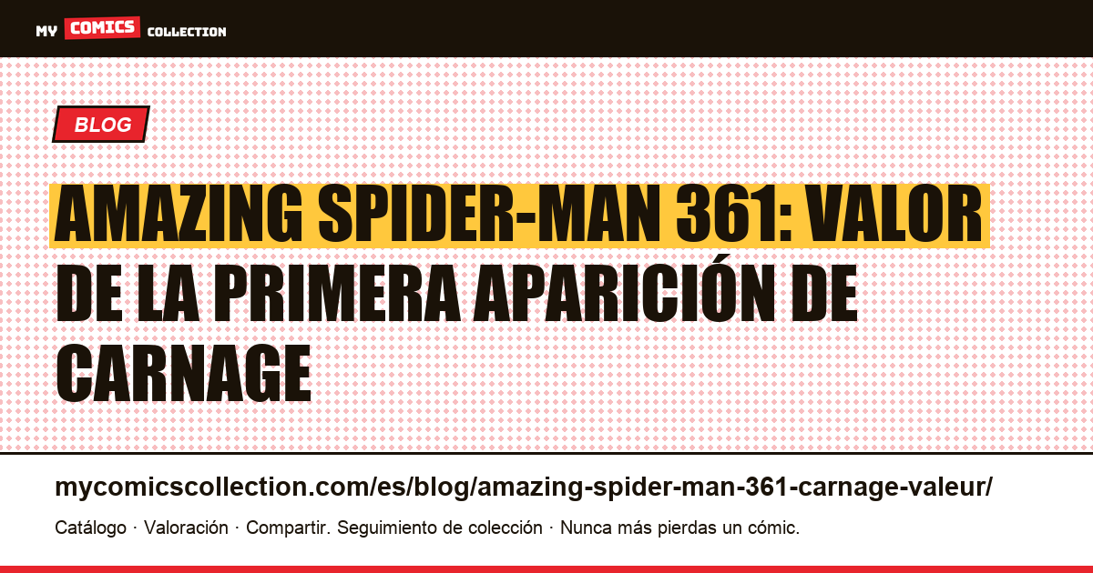 Amazing Spider-Man 361: valor de la primera aparición de Carnage — ilustración del artículo