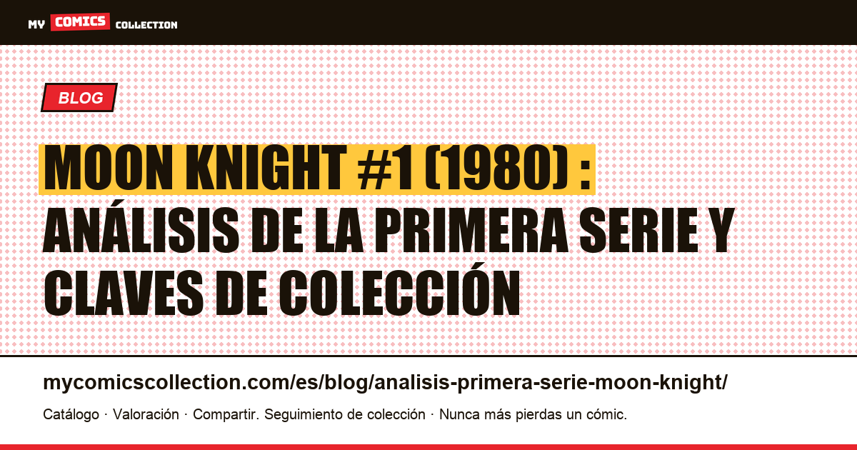 Moon Knight : análisis de la primera serie y claves Bronze Age — ilustración del artículo