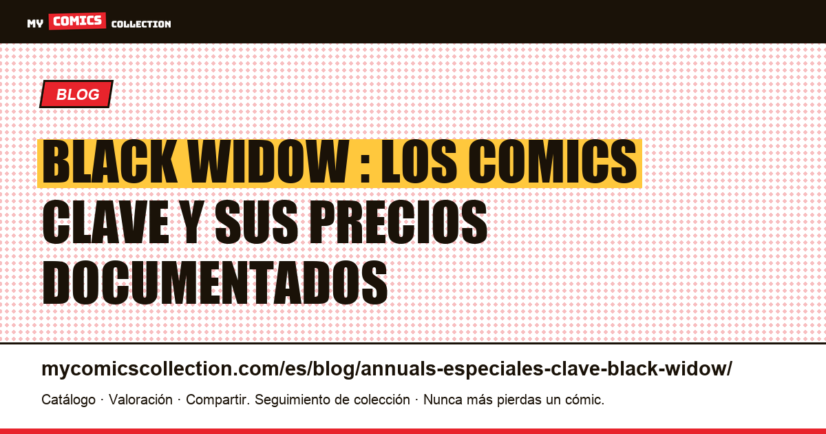 Annuals y especiales clave de Black Widow : guía de cotizaciones reales — ilustración del artículo