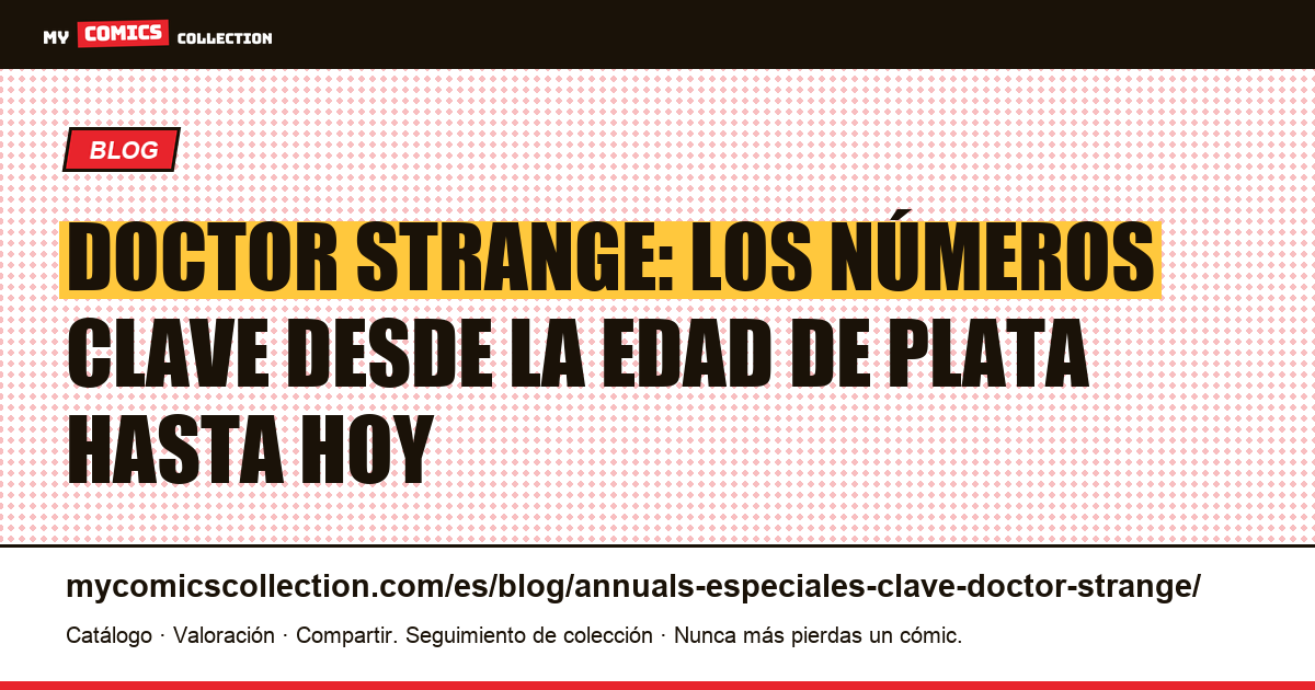 Números clave de Doctor Strange: guía de coleccionista (datos documentados 2026) — ilustración del artículo