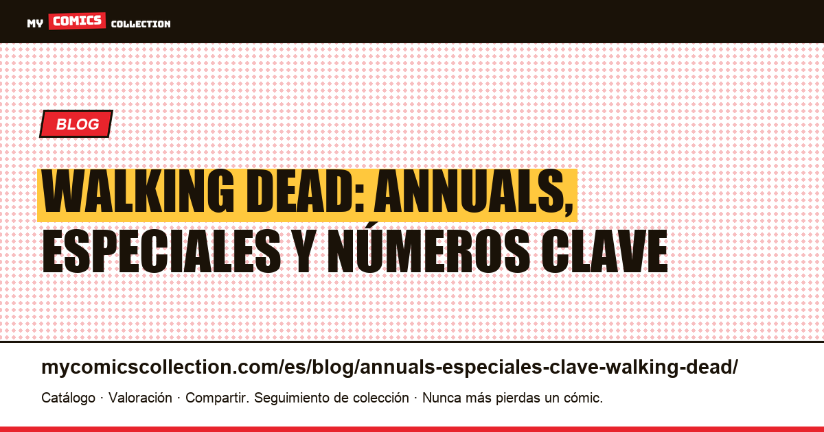 The Walking Dead: annuals, especiales y números clave — ilustración del artículo