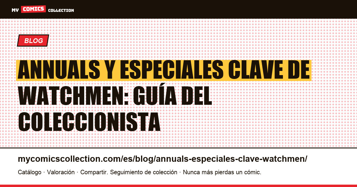 Annuals y especiales clave de Watchmen — ilustración del artículo