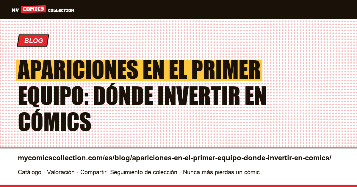 Apariciones en el primer equipo: dónde invertir en cómics — ilustración del artículo
