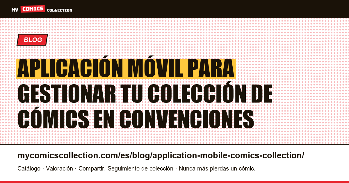 Aplicación móvil para gestionar tu colección de cómics en convenciones — ilustración del artículo