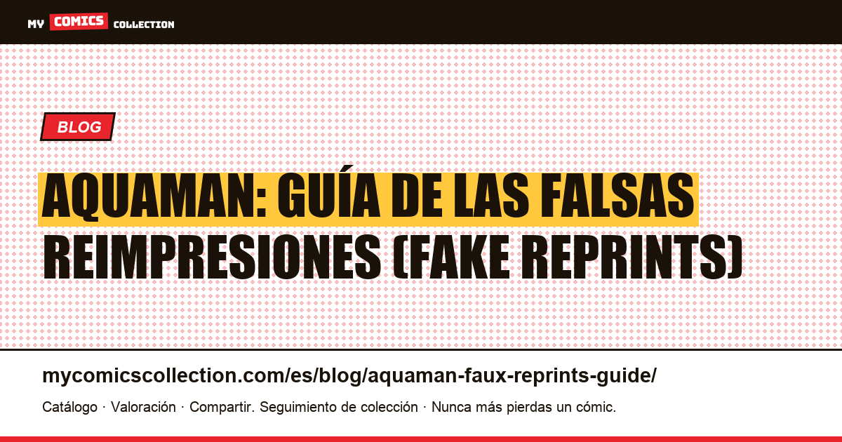 Aquaman: guía de las falsas reimpresiones (fake reprints) — ilustración del artículo
