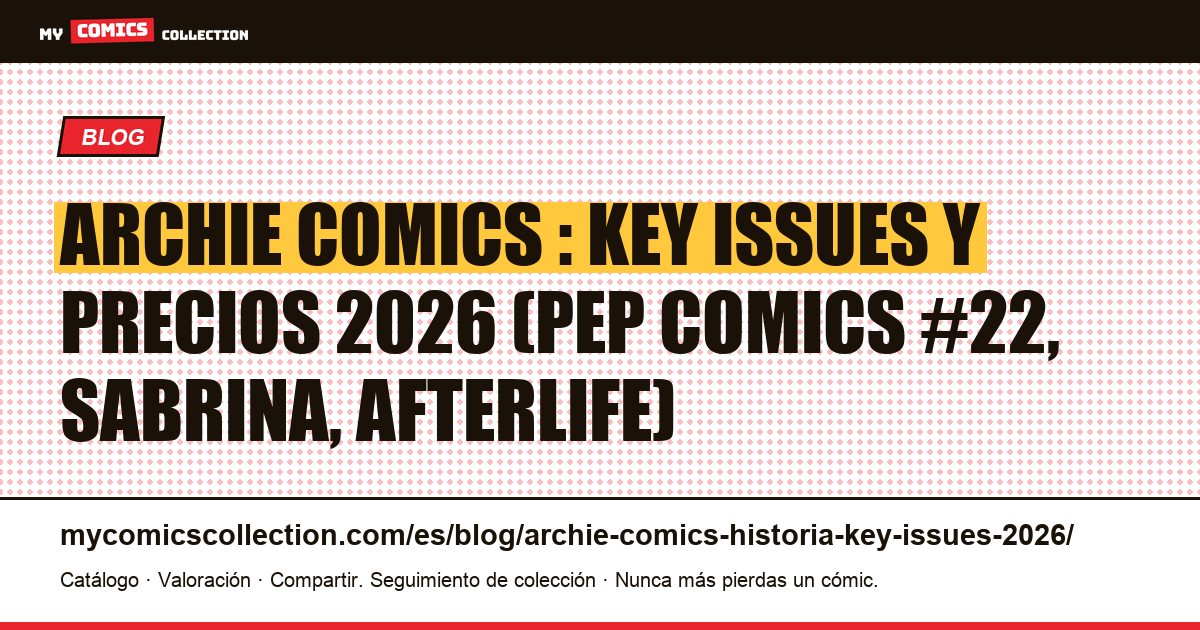 Archie Comics: historia editorial, key issues y cotización 2026 — ilustración del artículo