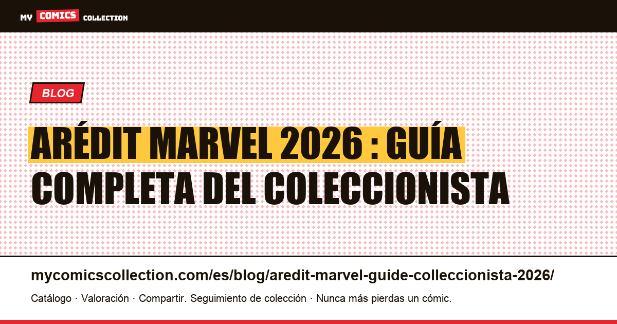 Arédit/Artima Marvel y DC : guía del coleccionista 2026 — ilustración del artículo