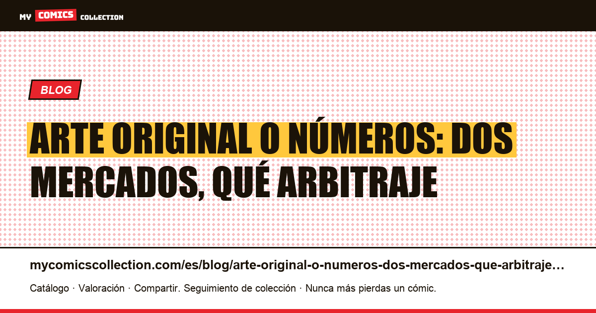 Arte original o números: dos mercados, qué arbitraje — ilustración del artículo