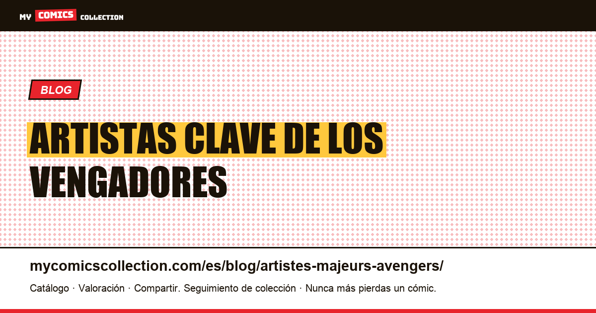 Artistas clave de Los Vengadores — ilustración del artículo