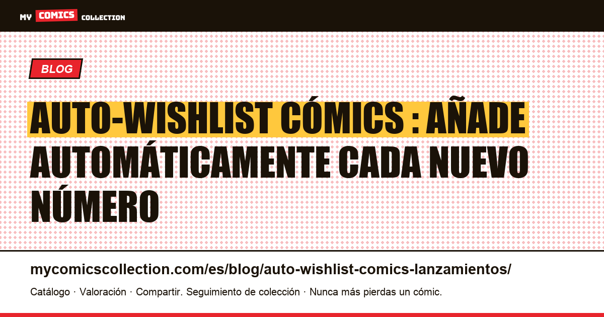 Auto-wishlist : no pierdas ningún lanzamiento de tus series de cómics — ilustración del artículo