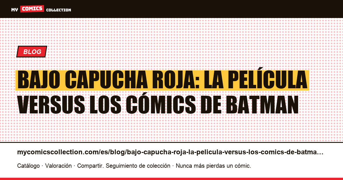 Bajo Capucha Roja: la película versus los cómics de Batman — ilustración del artículo