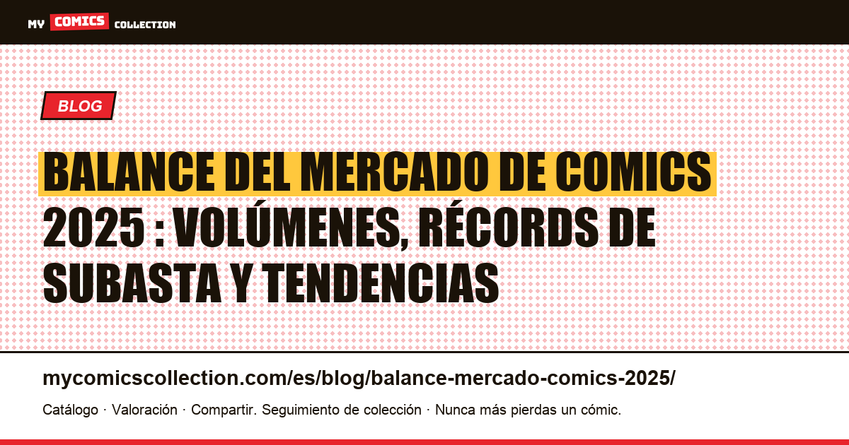 Balance del mercado de comics 2025 : volúmenes, récords de subasta y tendencias — ilustración del artículo