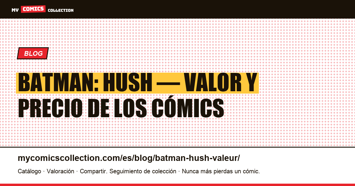 Batman: Hush — valor y precio de los cómics — ilustración del artículo