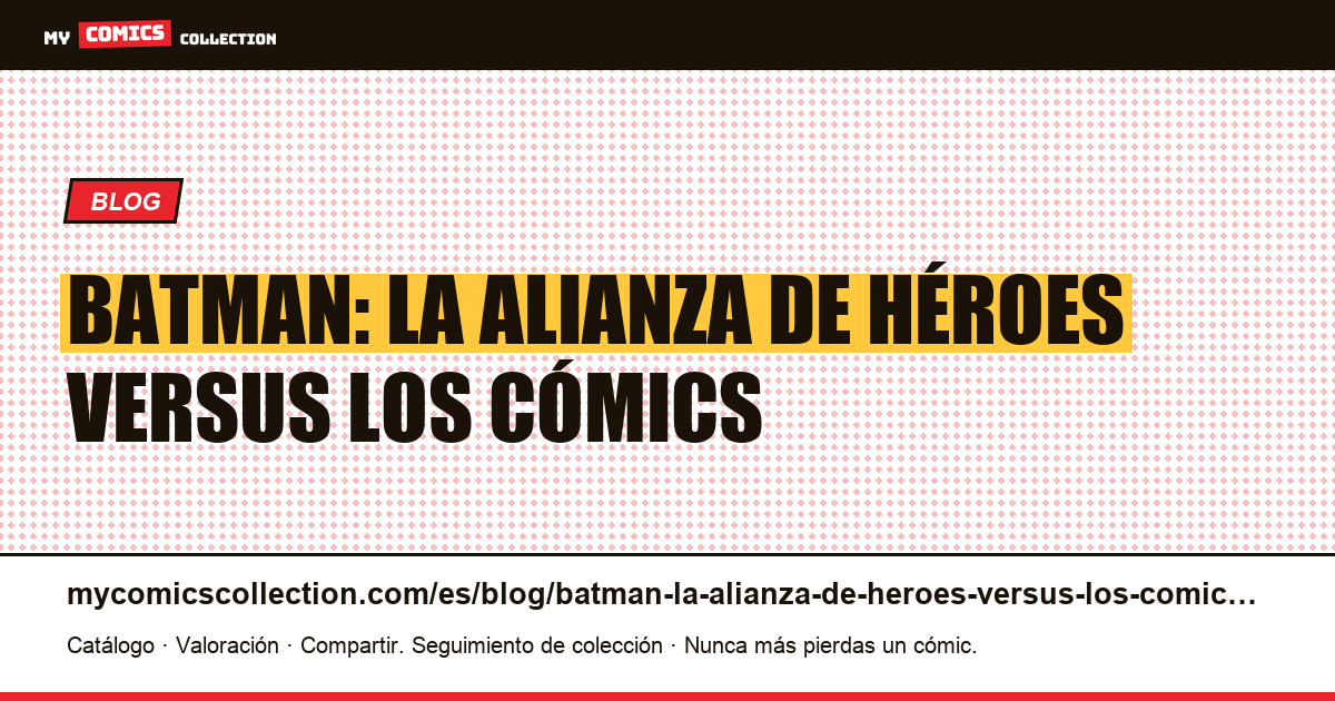 Batman: La Alianza de Héroes versus los cómics — ilustración del artículo