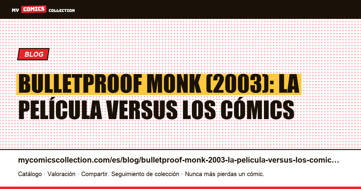 Bulletproof Monk (2003): la película versus los cómics — ilustración del artículo
