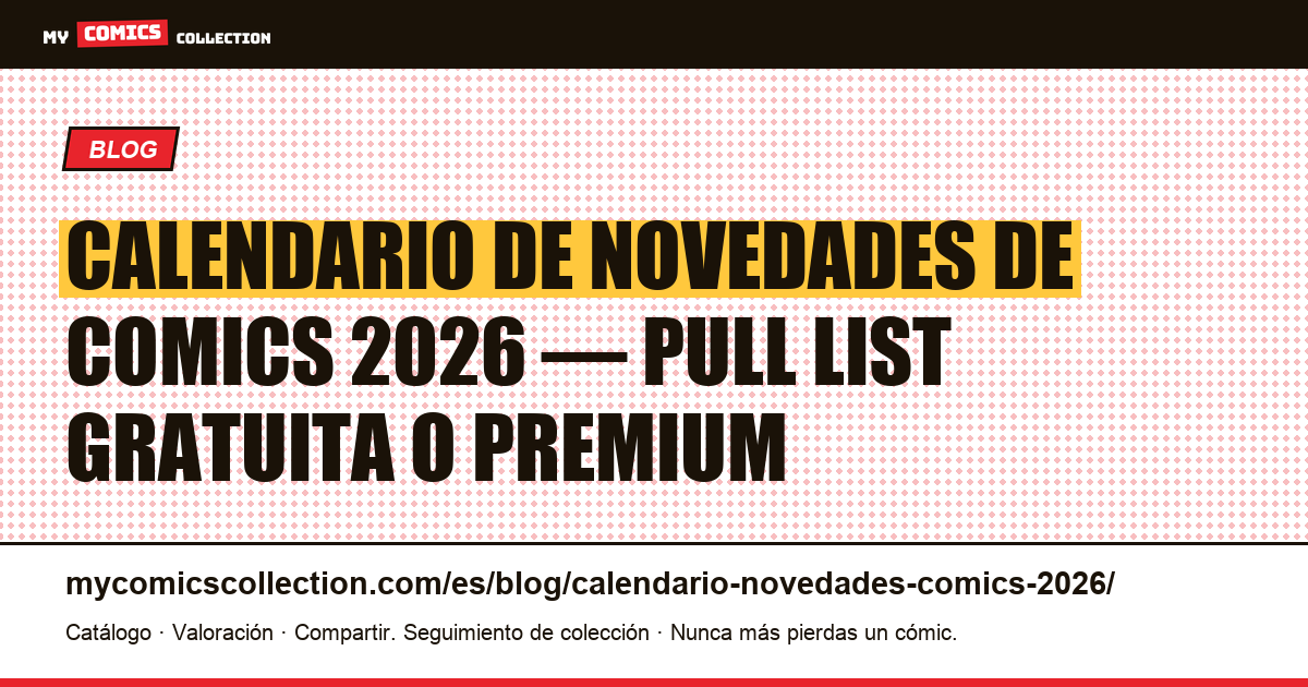 Calendario de novedades de comics 2026 : Marvel, DC e independientes en un solo lugar — ilustración del artículo