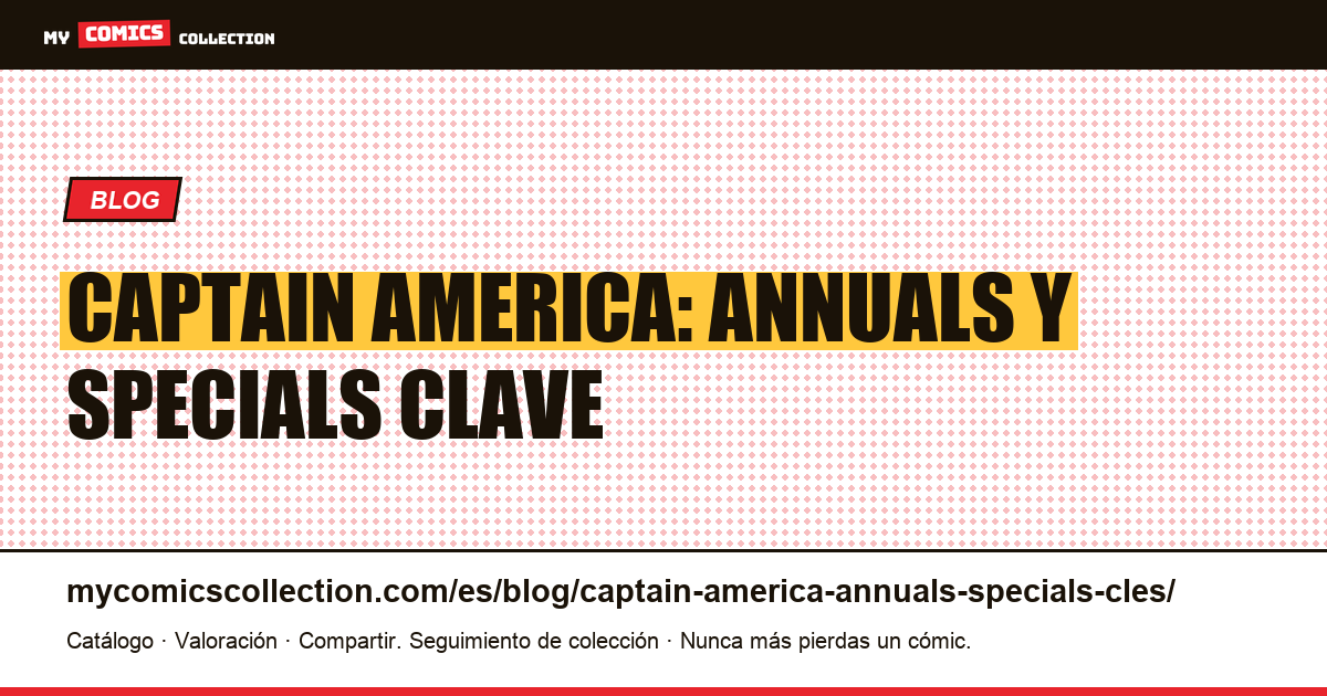 Captain America: Annuals y Specials clave — ilustración del artículo