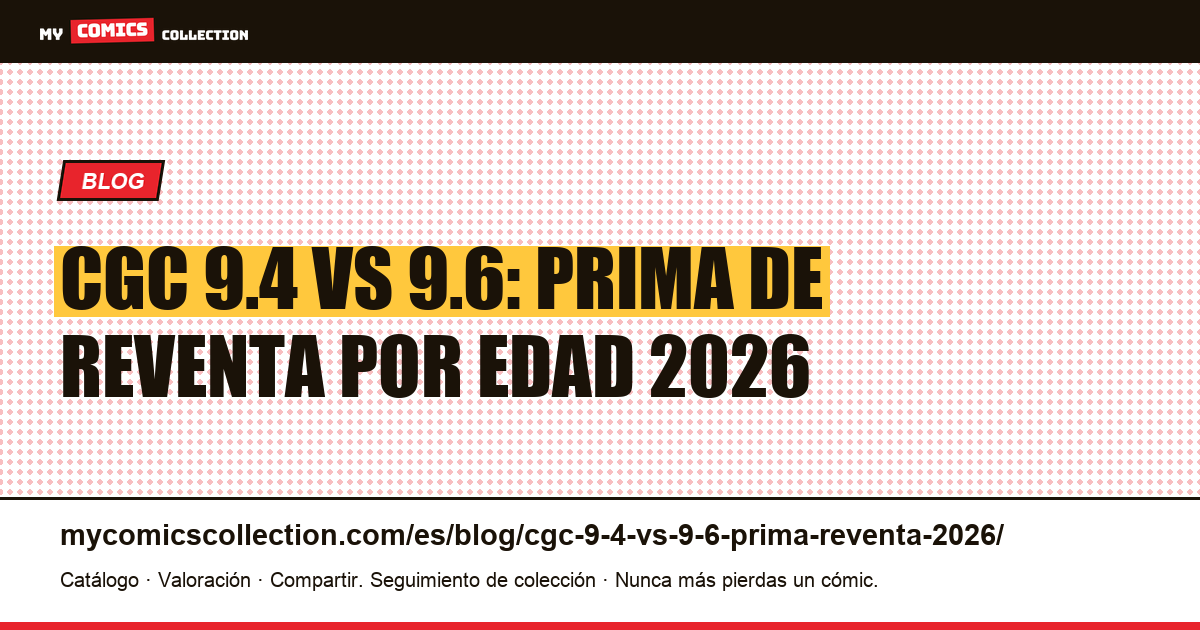 CGC 9.4 vs 9.6: la prima de reventa que cambia según la edad del cómic — ilustración del artículo