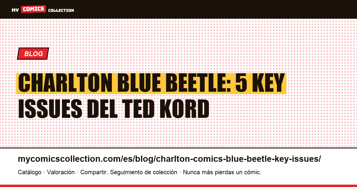 Charlton Comics Blue Beetle: 5 key issues del Ted Kord original — ilustración del artículo