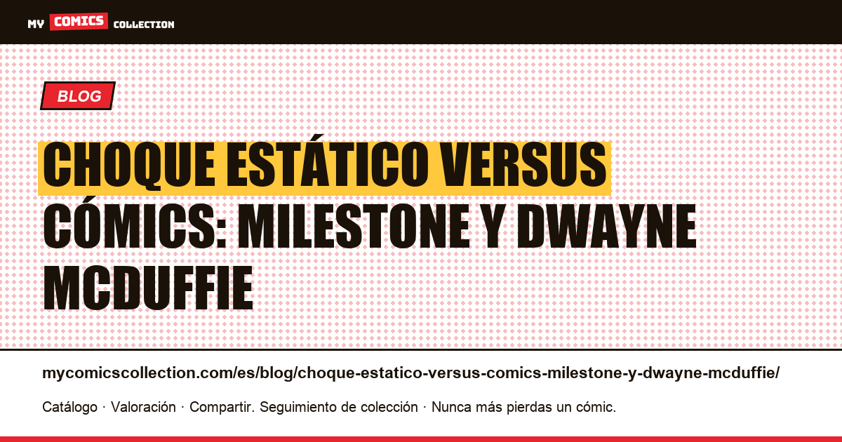 Choque estático versus cómics: Milestone y Dwayne McDuffie — ilustración del artículo