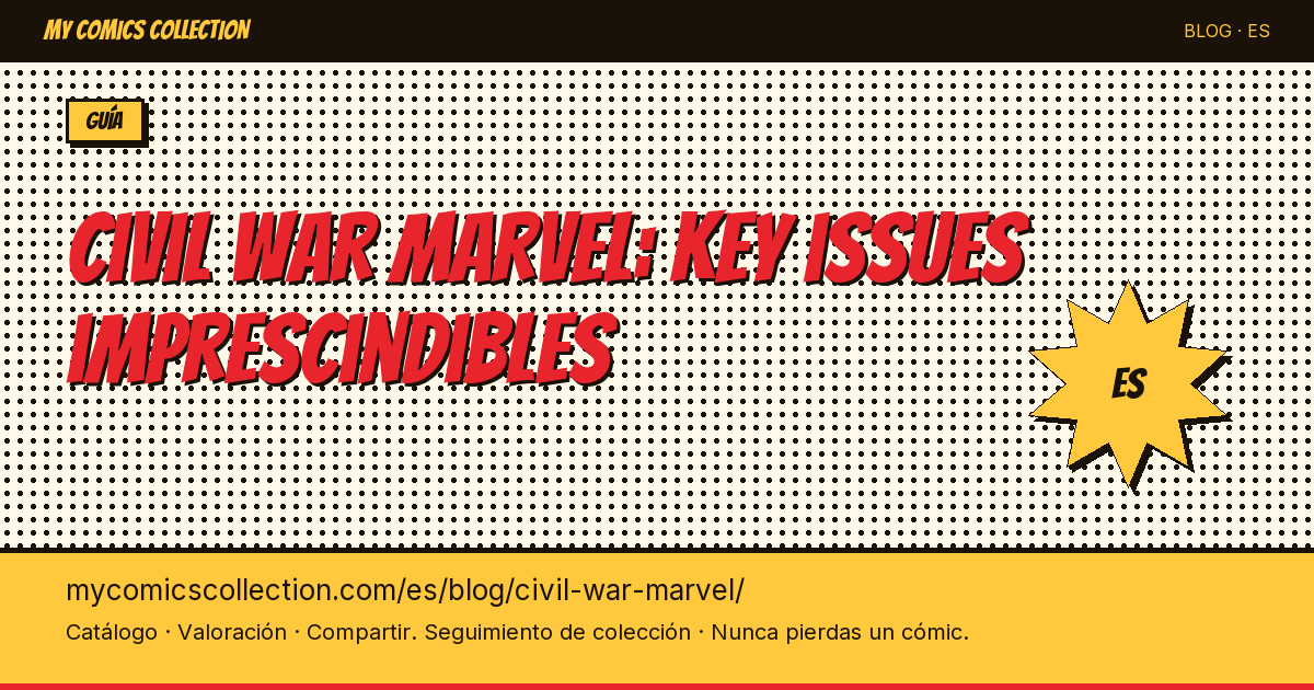 Civil War Marvel: los key issues imprescindibles — ilustración del artículo