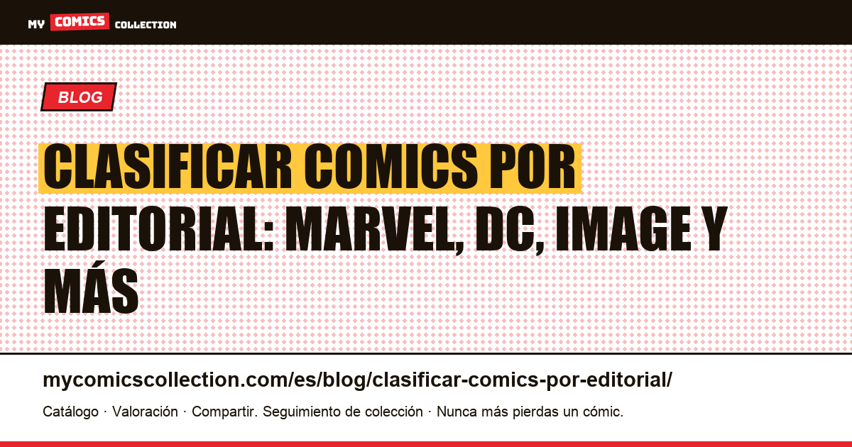 Clasificar los comics por editorial: Marvel, DC, Image y independientes — ilustración del artículo