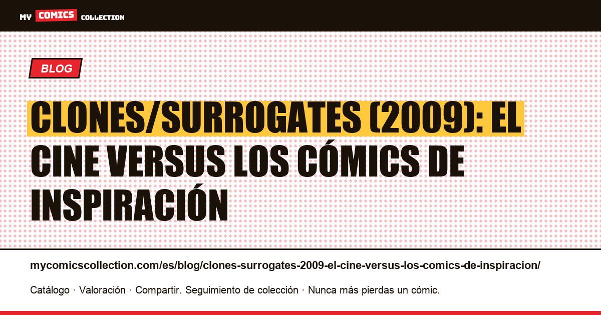 Clones/Surrogates (2009): el cine versus los cómics de inspiración — ilustración del artículo
