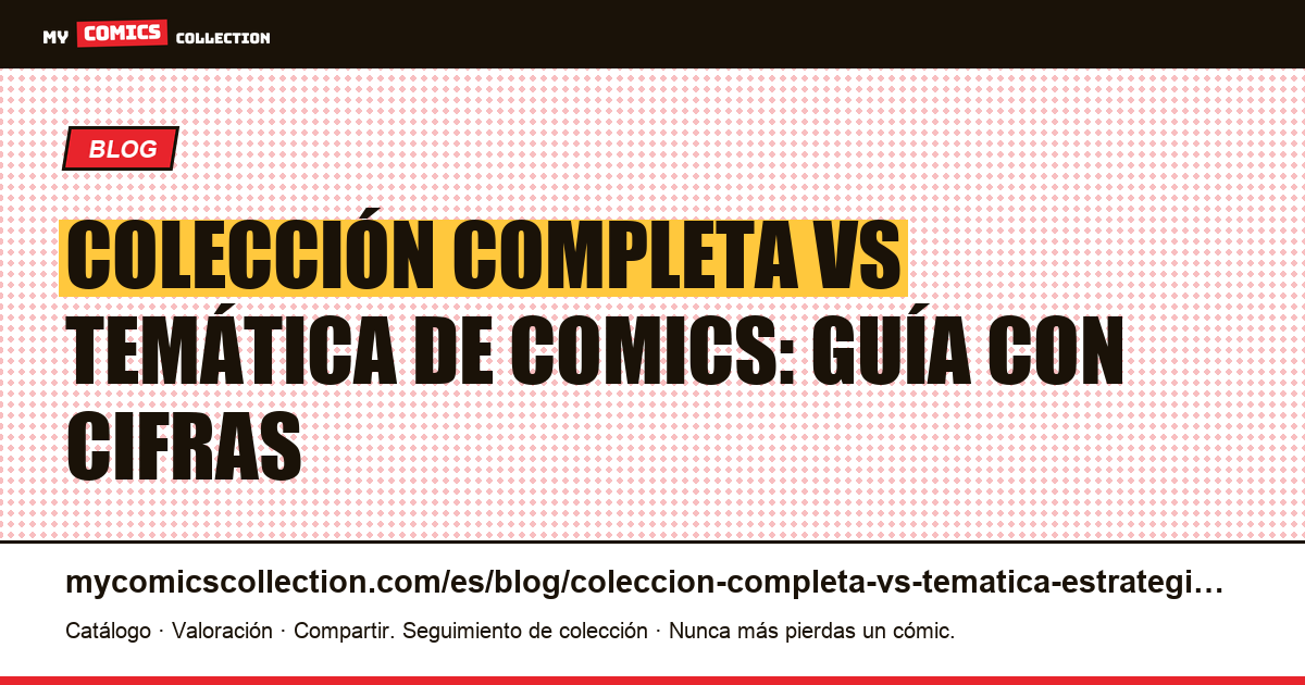 Colección completa vs temática: estrategia y decisión — ilustración del artículo