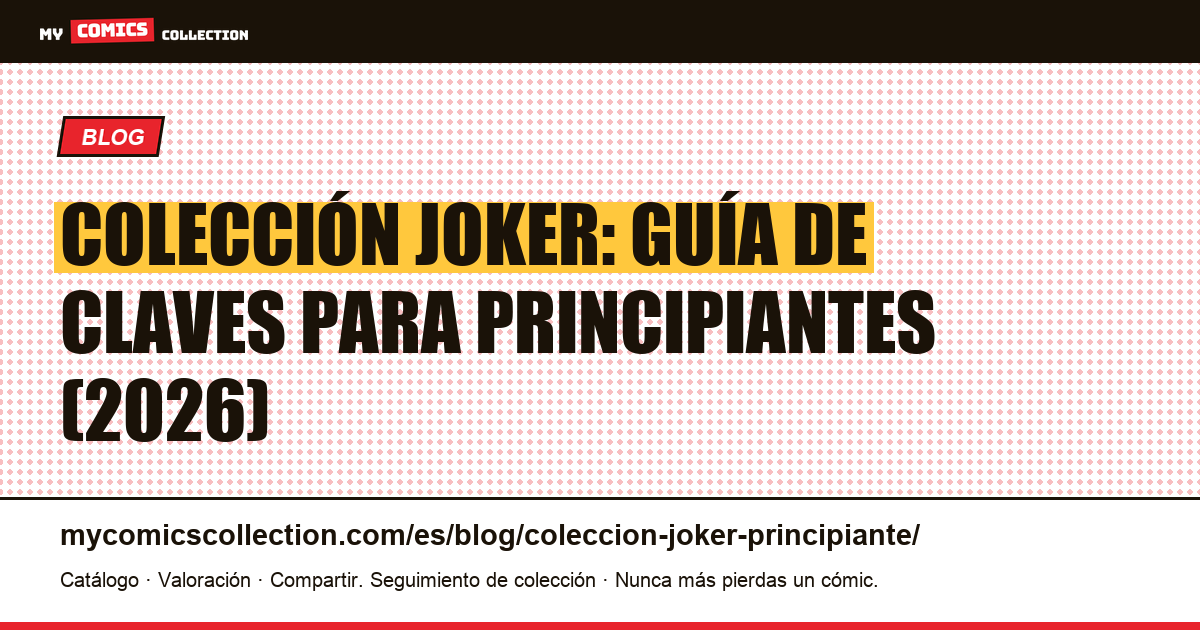 Colección Joker para principiantes: claves asequibles, grails y trampas que evitar — ilustración del artículo