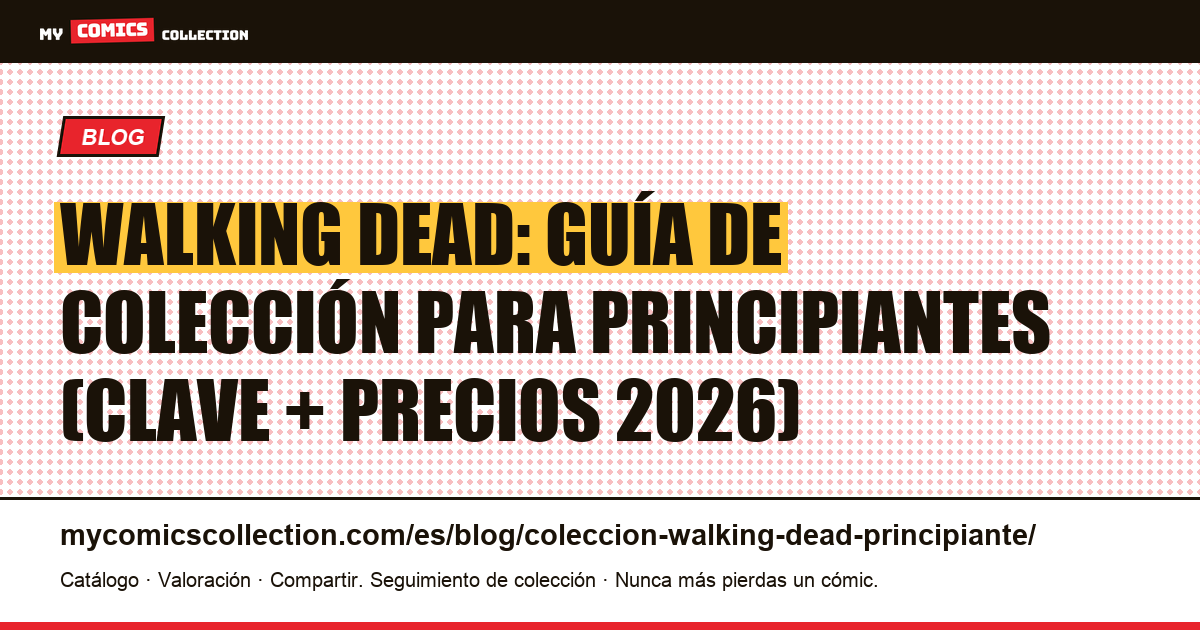 Colección Walking Dead para principiantes: guía de números clave y precios reales — ilustración del artículo