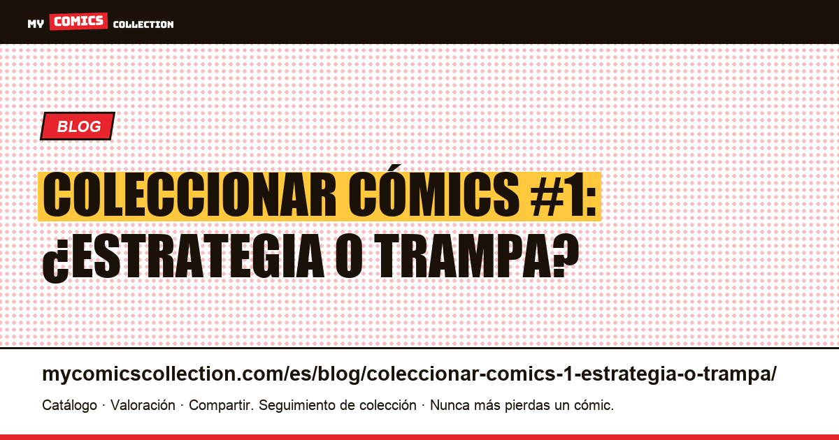 Coleccionar cómics #1: ¿estrategia o trampa? — ilustración del artículo