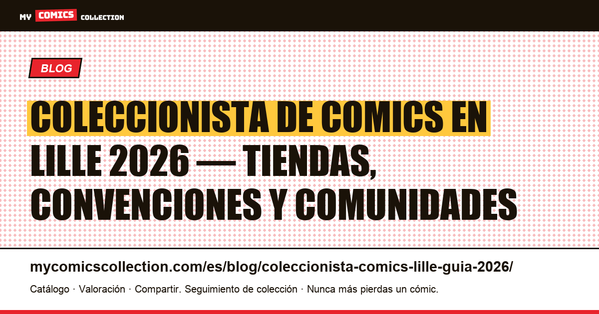 Coleccionista de comics en Lille: guía completa 2026 — ilustración del artículo