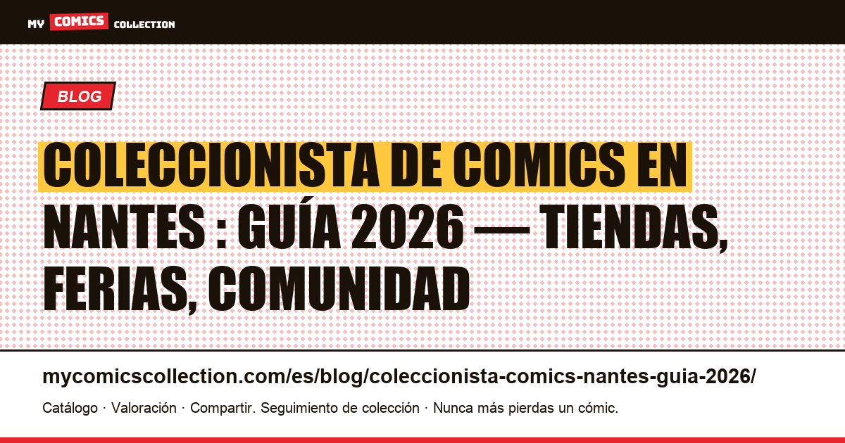 Coleccionista de comics en Nantes : guía 2026 — ilustración del artículo