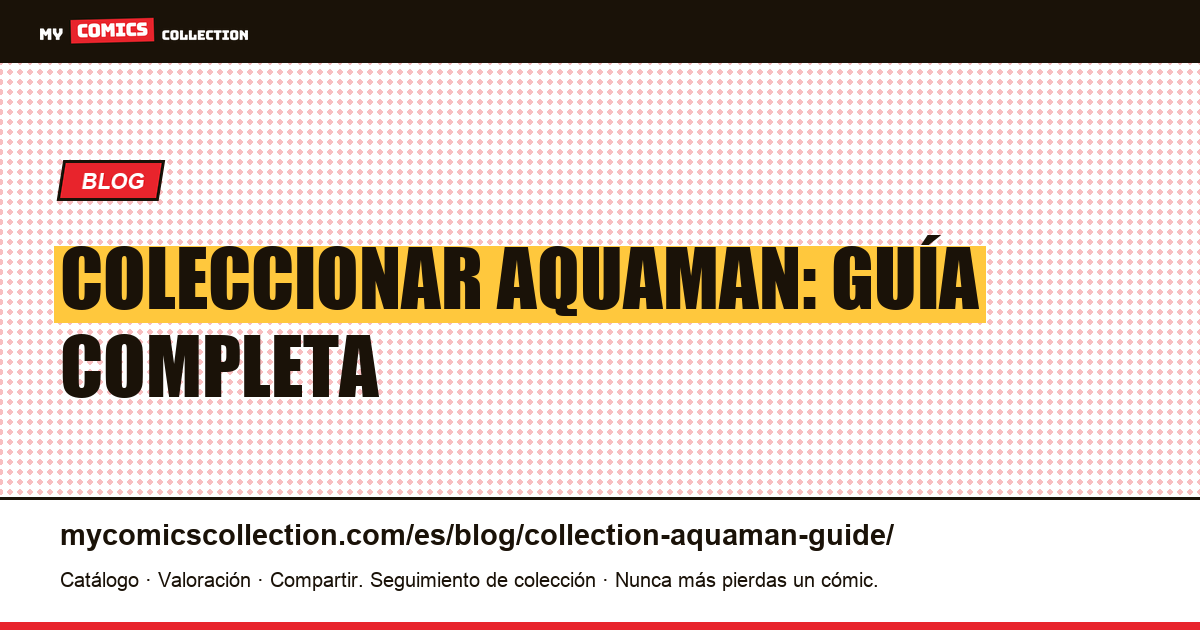 Coleccionar Aquaman: guía completa — ilustración del artículo