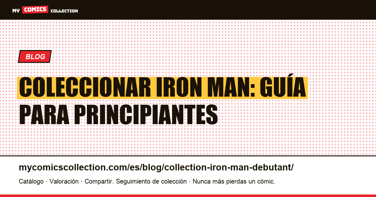 Coleccionar Iron Man: guía para principiantes — ilustración del artículo