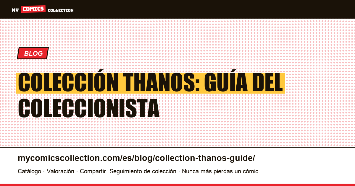 Colección Thanos: guía del coleccionista — ilustración del artículo