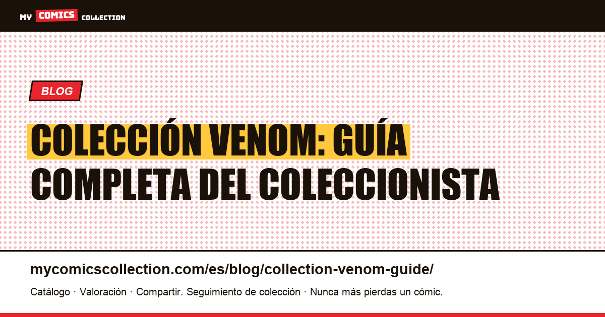 Colección Venom: guía completa del coleccionista — ilustración del artículo