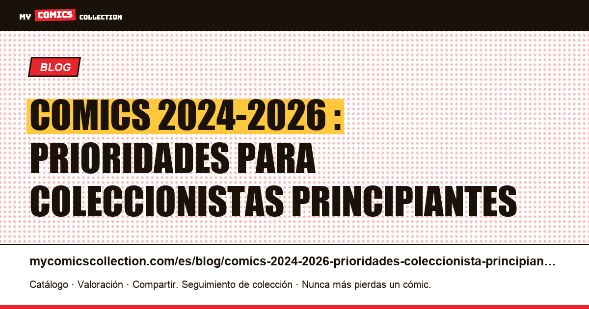 Comics 2024-2026 : prioridades para coleccionistas principiantes — ilustración del artículo