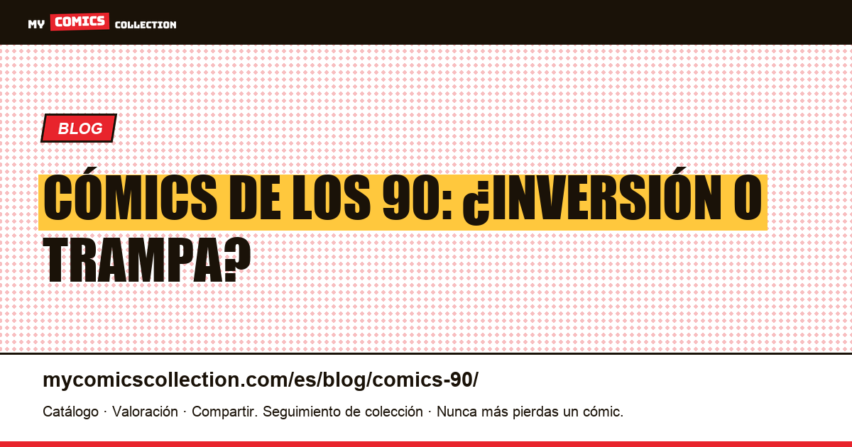 Cómics de los 90: ¿basura o oportunidad de inversión? — ilustración del artículo