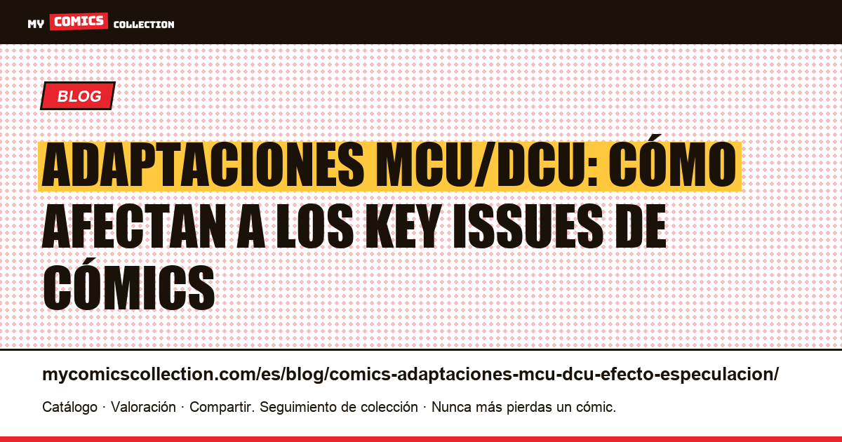 Adaptaciones MCU y DCU: el efecto sobre la cotización de los key issues de cómics — ilustración del artículo