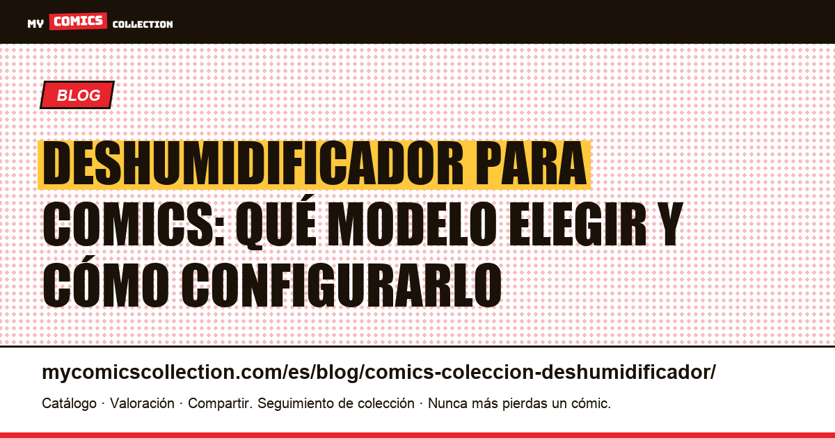 Deshumidificador para colección de comics: guía completa de elección — ilustración del artículo
