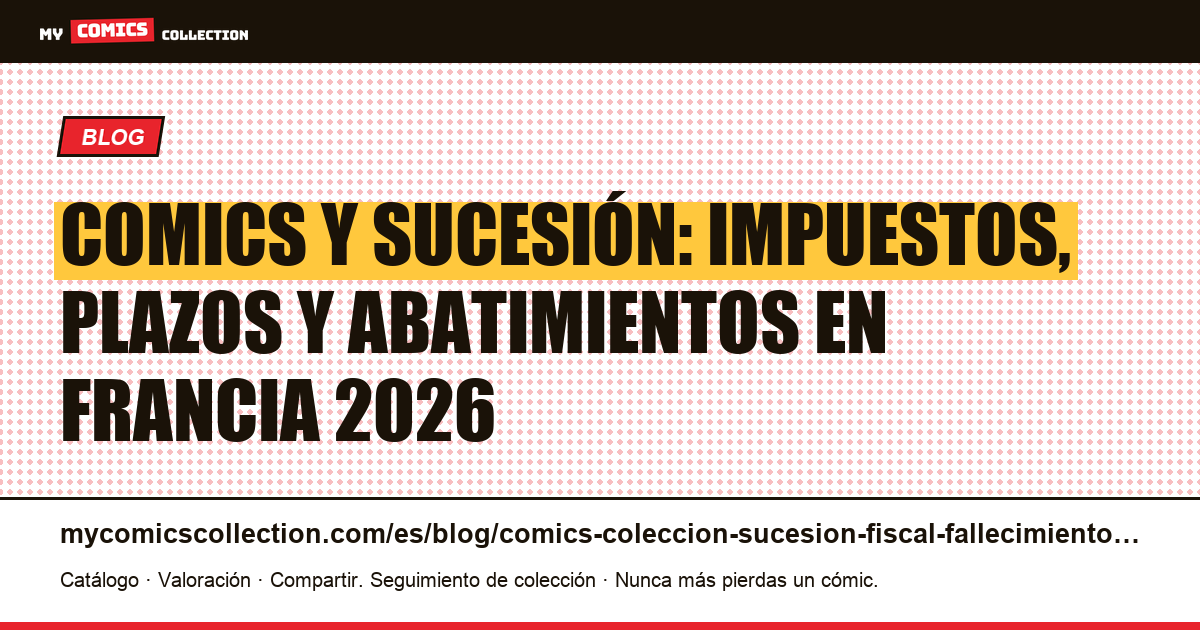 Colección de comics y sucesión: guía fiscal completa Francia 2026 — ilustración del artículo